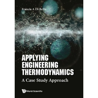 Applying Engineering Thermodynamics: A Case Study Approach - Frank A Di Bella