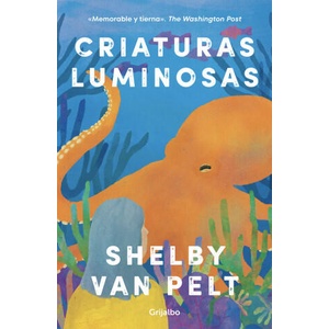 CRIATURAS LUMINOSAS | Shelby Van Pelt (2023)