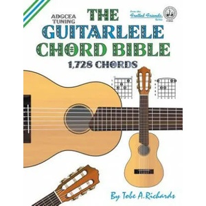 Guitalele Chord Bible: ADGCEA Standard Tuning 1, 728 Chords | Tobe A. Richards (ISBN: 9781912087631)