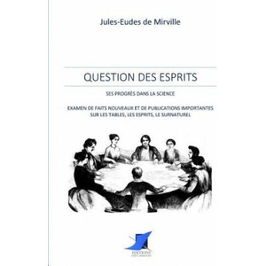 Question des esprits - ses progr? s dans la science | Jules-Eudes de Mirville, Editions Saint Sebastien (ISBN: 9782376641773)