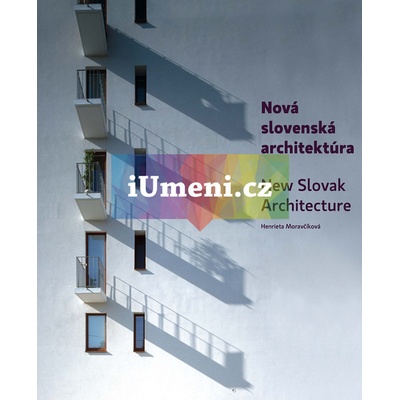 Nová slovenská architektúra - Henrieta Moravčíková