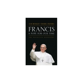Francis: A Pope for Our Time - Rosales Luis, Olivera Daniel