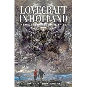 Lovecraft in Holland | Mike Jansen, Robert M. Price, Tais Teng (ISBN: 9789187611452)