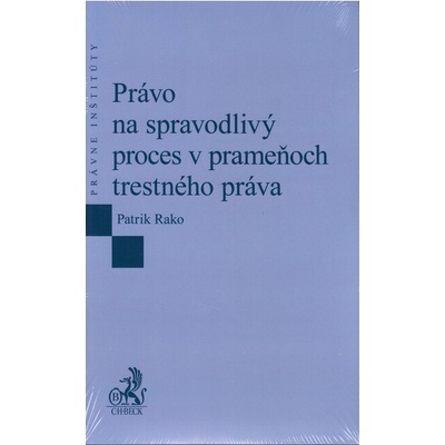 Právo na spravodlivý proces v prameňoch trestného práva