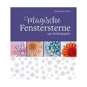 Magische Fenstersterne aus Seidenpapier (ISBN: 9783772531446)