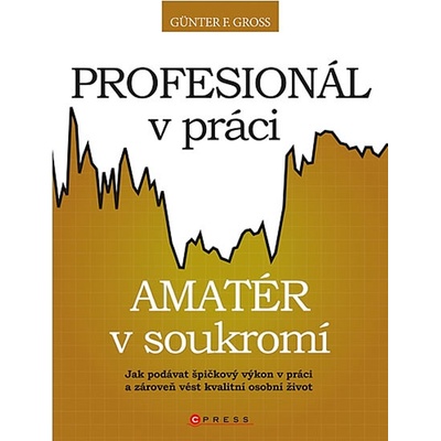 Profesionál v práci, amatér v soukromí