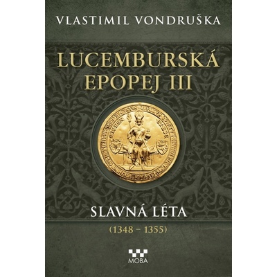 Lucemburská epopej III - Vlastimil Vondruška