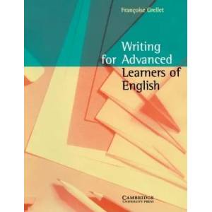 Writing for Advanced Learners of English | Francoise Grellet (ISBN: 9780521479714)