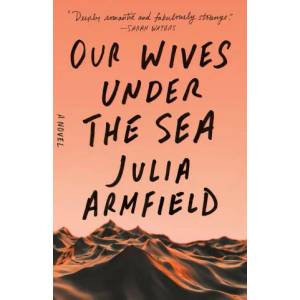 Our Wives Under the Sea (ISBN: 9781250229908)