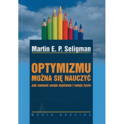 Optymizmu można się nauczyć. Jak zmienić swoje myślenie i swoje życie