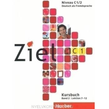 Ziel C1.2. Kursbuch und Arbeitsbuch + CD-ROM. Band 2: Lektion 7-12