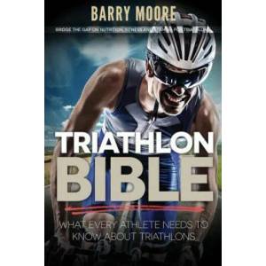 Triathlon Bible | Barry Moore (ISBN: 9781500732851)