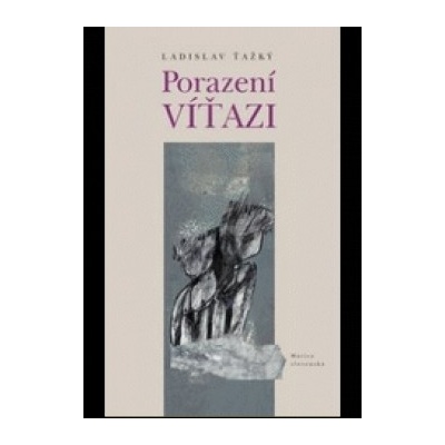 Porazení víťazi - Ladislav Ťažký