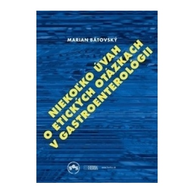 Niekoľko úvah o etických otázkach v gastroenterológii - Marian Bátovský