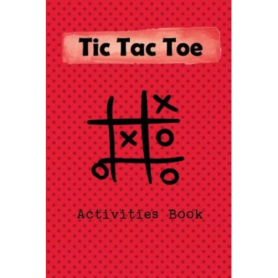 Tic Tac Toe Activity Book: Playing Book for 600 Games for Kids and Adults on Road Trips or on the Airplane and Family Vacation