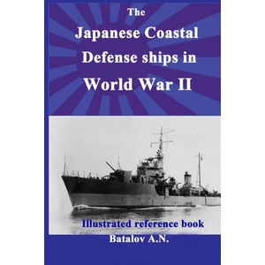 The Japanese Coastal Defense ships in World War II | Batalov A. N (2022)