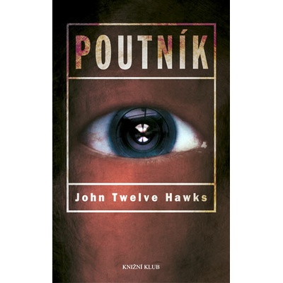 Poutník - První kniha Čtvrtého světa - John Twelve Hawks