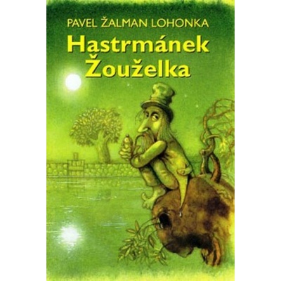 Hastrmánek Žouželka - Pavel Žalman Lohonka