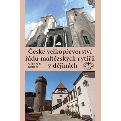 České velkopřevorství řádu maltézských rytířů v dějinách - 2., opravené, doplněné a rozšířené vydání: Milan Buben