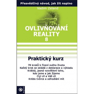 Ovlivňování reality 8 - Praktický kurz - Vadim Zeland
