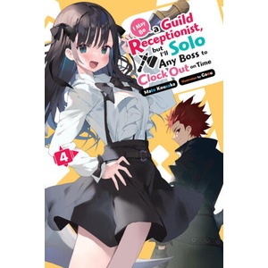 I May Be a Guild Receptionist, But I'll Solo Any Boss to Clock Out on Time | Gaou Gaou, Mato Kousaka (ISBN: 9781975369521)