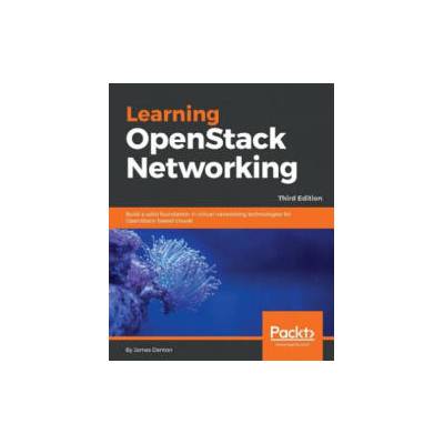 Learning OpenStack Networking | James Denton