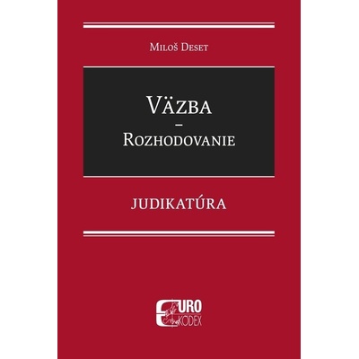 Väzba Rozhodovanie - Miloš Deset