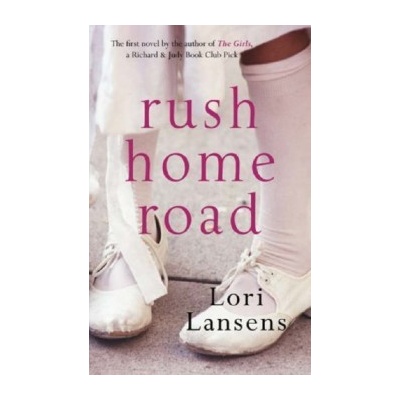 Rush Home Road - Lori Lansens