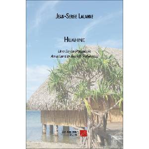 HUAHINE : Une île en polynésie / An island in french Polynesia | Lalanne (2013)