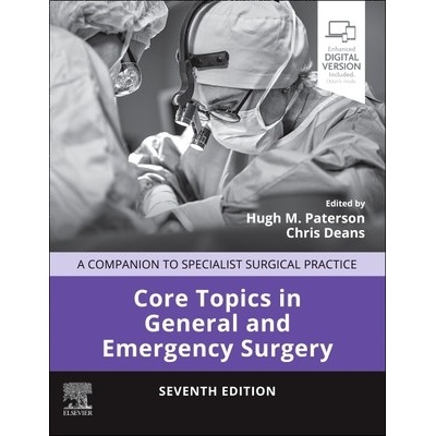 Core Topics in General and Emergency Surgery A Companion to Specialist Surgical Practice - Paterson Hugh M.