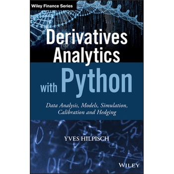 Derivatives Analytics with Python - Data Analysis, Models, Simulation, Calibration and Hedging + Ws