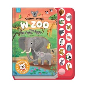 W zoo. Książeczka z dźwiękami. Słucham i poznaję | Anna Podgórska (2024)