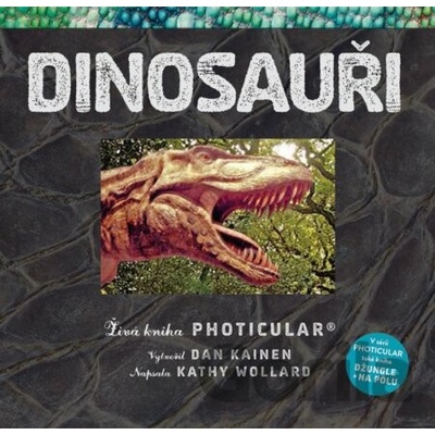 Dinosauři Živá kniha PHOTICULAR - Dan Kainen, Kathy Wollard