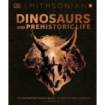 Dinosaurs and Prehistoric Life: The Definitive Visual Guide to Prehistoric Animals