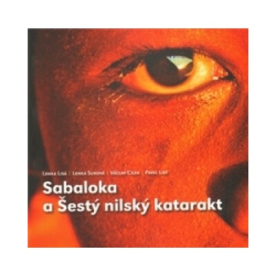 Sabaloka a Šestý nilský katarakt - Václav Cílek a kol.