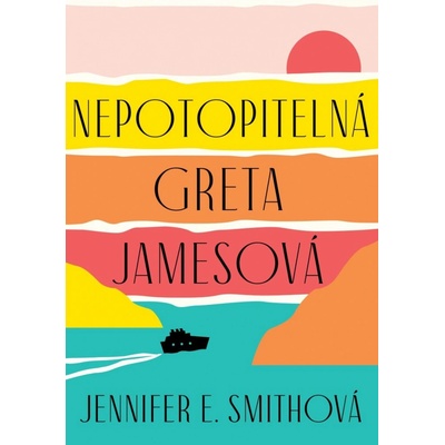 Nepotopitelná Greta Jamesová - Jennifer E. Smith