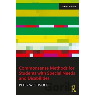 Commonsense Methods for Students with Special Needs and Disabilities (Westwood,Peter (Has taught in primary,secondary and special schools,and for many years has been involved in teacher education in E
