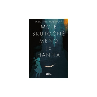 Moje skutočné meno je Hanna - Tara Lynn Masih