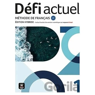 Défi actuel 1 (A1) – Édition hybride Livre de l´éleve + Espacevirtuel (12 mois) - Audrey Gloanec, Monique Denyer, Fatiha Chahi