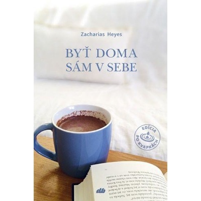 Byť doma sám v sebe - Zacharias Heyes