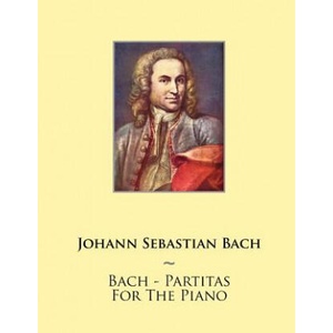 Bach - Partitas For The Piano (ISBN: 9781500168674)