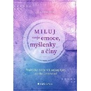 Miluj svoje emoce, myšlenky a činy