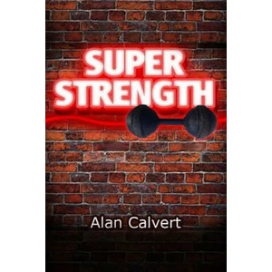 Super Strength | Alan Calvert (ISBN: 9781475153224)