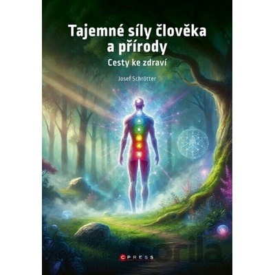 Tajemné síly člověka a přírody - Josef Schrötter