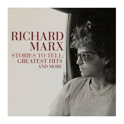 MARX, RICHARD - STORIES TO TELL: GREATEST HITS AND MORE CD