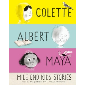Mile End Kids Stories: Colette, Albert and Maya | Arsenault, Isabelle (ISBN: 9781774885369)