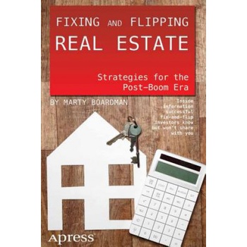Fixing and Flipping Real Estate | Marty Boardman