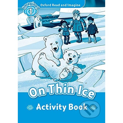 Oxford Read and Imagine Level 1: On Thin Ice Activity Book