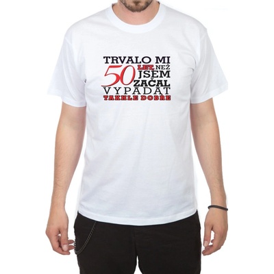 Pánské tričko Trvalo mi 50 let bílé