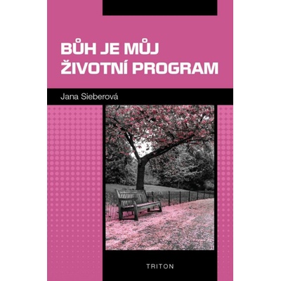 Bůh je můj životní program - Jana Sieberová